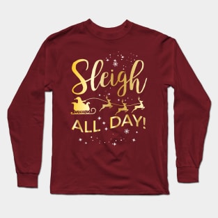 Sleigh All Day Christmas Gift Long Sleeve T-Shirt